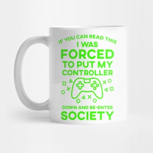 If You Can Read This I Was Forced To Put My Controller Down And Re-Enter Society Mug